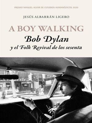 cover image of A Boy Walking. Bob Dylan y el Folk Revival de los sesenta